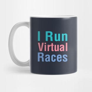 I Run Virtual Races Mug